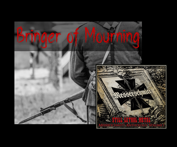 Messerschmitt – Bringer of Mourning (promo video CD Still Lethal Metal Messerschmitt Anthology Vol. 1)